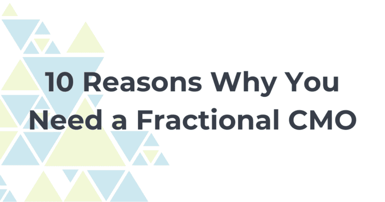 10 Reasons Why You Need a Fractional CMO